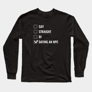 Dating an NPC Long Sleeve T-Shirt